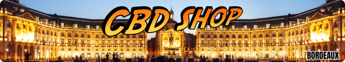 cbd shop bordeaux - boutique cbd bordeaux - magasin cbd bordeaux - livraison cbd bordeaux